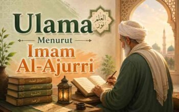 Ulama Menurut Imam Al-Ajurri: Karakter, Adab, dan Ciri Ulama yang Hakiki