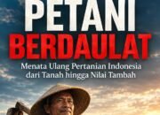 PETANI BERDAULAT: Menata Ulang Pertanian Indonesia dari Tanah hingga Nilai Tambah