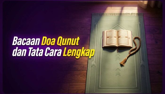 Doa Qunut: Bacaan Arab, Latin, Arti, dan Tata Cara Lengkap