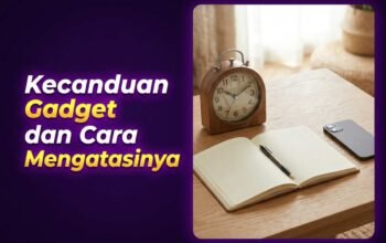 Kecanduan Gadget: Ciri-Ciri, Dampak Buruk, dan Cara Mengatasinya